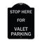 Signmission Stop Here for Valet Parking Heavy-Gauge Aluminum Architectural Sign, 24" x 18", BS-1824-22856 A-DES-BS-1824-22856 - alternate 1